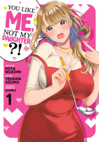 Nozomi, Kota — You Like Me, Not My Daughter?! Vol. 1