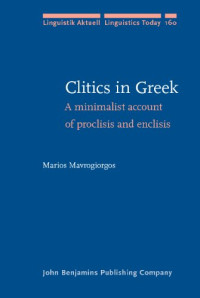 Marios Mavrogiorgos — Clitics in Greek: A minimalist account of proclisis and enclisis
