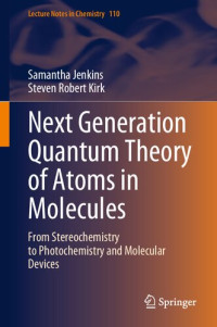 Samantha Jenkins, Steven Robert Kirk — Next Generation Quantum Theory of Atoms in Molecules: From Stereochemistry to Photochemistry and Molecular Devices