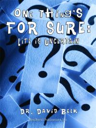 David Belk — One Thing's for Sure : Life Is Uncertain