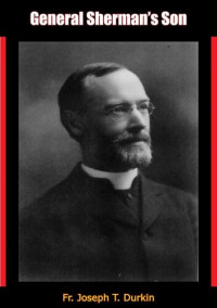 Fr. Joseph T. Durkin — General Sherman's Son