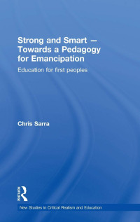 Chris Sarra — Strong and Smart - Toward a Pedagogy for Emancipation