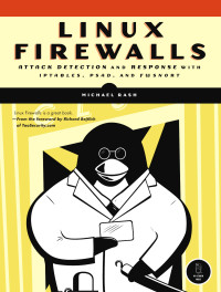 Michael Rash — LINUX FIREWALLS Attack Detection and Response with iptables, psad, and fwsnort
