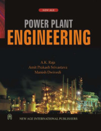 A. K. Raja, Amit Prakash Srivastava, Manish Dwivedi — Power Plant Engineering