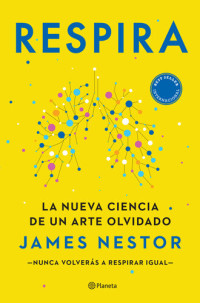 James Nestor — Respira: La nueva ciencia de un arte olvidado