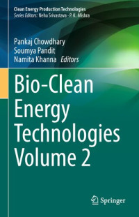 Pankaj Chowdhary, Soumya Pandit, Namita Khanna — Bio-Clean Energy Technologies, Volume 2
