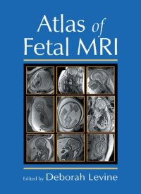 Deborah Levine — Atlas of fetal MRI
