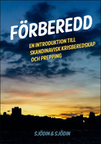 Michael Sjödin, Stefan Sjödin — En introduktion till skandinavisk krisberedskap och prepping