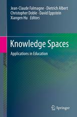Jean-Claude Falmagne, Christopher Doble (auth.), Jean-Claude Falmagne, Dietrich Albert, Christopher Doble, David Eppstein, Xiangen Hu (eds.) — Knowledge Spaces: Applications in Education