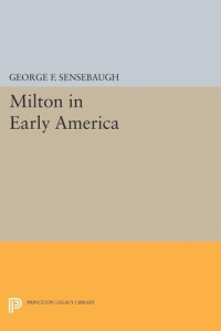 George Frank Sensebaugh — Milton in Early America