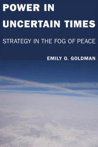 Emily Goldman — Power in Uncertain Times: Strategy in the Fog of Peace