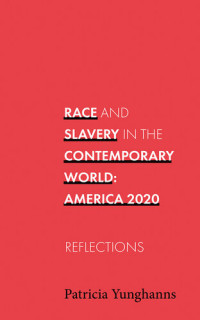 Patricia Yunghanns — Race and Slavery in the Contemporary World: Reflections