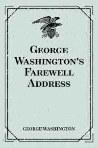 George Washington — George Washington's Farewell Address