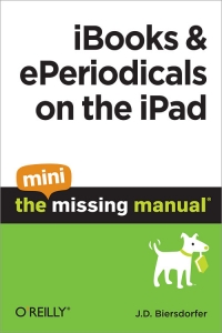 J.D. Biersdorfer — iBooks and ePeriodicals on the iPad: The Mini Missing Manual