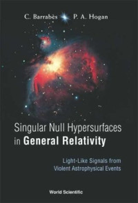 Claude Barrabes, P. A. Hogan — Singular null hypersurfaces in general relativity: light-like signals from violent astrophysical events