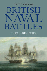 John D. Grainger — Dictionary of British Naval Battles