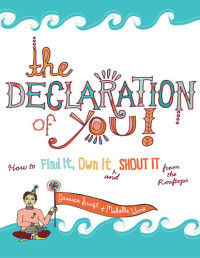 Michelle Ward; Jessica Swift — The Declaration of You!: How to Find It, Own It and Shout It from the Rooftops