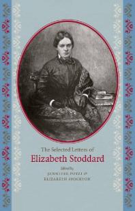 Jennifer Putzi, Elizabeth Stockton — The Selected Letters of Elizabeth Stoddard