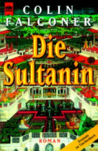 Colin Falconer — Die Sultanin (1995) (= Harem (6th ed. 1992))