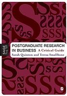 Sarah Quinton; Teresa Smallbone — Postgraduate research in business : a critical guide