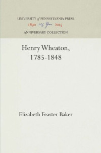 Elizabeth Feaster Baker — Henry Wheaton, 1785-1848