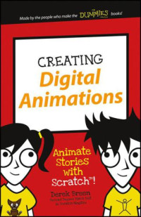 Breen, Derek — Creating Digital Animations: Animate Stories with Scratch!
