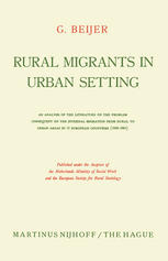 G. Beijer (auth.) — Rural Migrants in Urban Setting: An Analysis of the Literature on the Problem Consequent on the Internal Migration from Rural to Urban Areas in I2 European Countries (1945–1961)