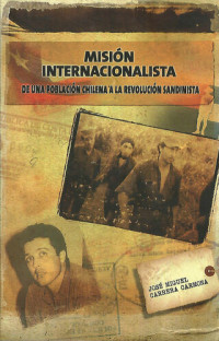 José Miguel Carrera Carmona — Misión Internacionalista: De una población chilena a la Revolución Popular Sandinista (Spanish Edition)