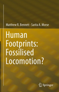 Bennett, Matthew R.;Morse, Sarita A — Human footprints: fossilised locomotion?