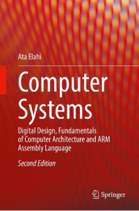 Ata Elahi — Computer Systems: Digital Design, Fundamentals of Computer Architecture and ARM Assembly Language