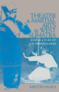 Kirstin Pauka — Theater and Martial Arts in West Sumatra : Randai and Silek of the Minangkabau