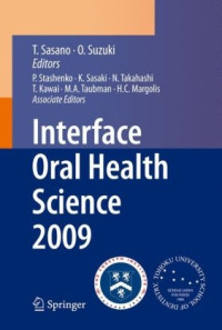 Joji Ando, Kimiko Yamamoto (auth.), Takashi Sasano D.D.S., Ph.D., Osamu Suzuki Ph.D., M.Eng. (eds.) — Interface Oral Health Science 2009