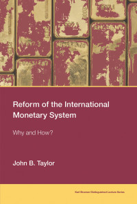 John B. Taylor — Reform of the International Monetary System: Why and How?