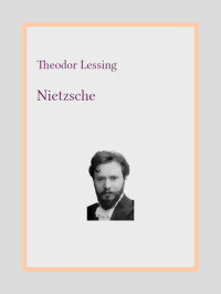Theodor Lessing — Nietzsche
