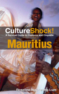 Roseline NgCheong-Lum — CultureShock! Mauritius: A Survival Guide to Customs and Etiquette