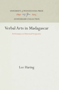 Lee Haring — Verbal Arts in Madagascar: Performance in Historical Perspective