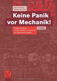 Oliver Romberg; Nikolaus Hinrichs — Keine Panik vor Mechanik! : Erfolg und Spaß im klassischen "Loser-Fach" des Ingenieurstudiums ; mit 99 Übungsaufgaben mit ausführlichen Lösungen