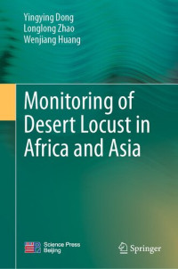 Yingying Dong, Longlong Zhao, Wenjiang Huang — Monitoring of Desert Locust in Africa and Asia