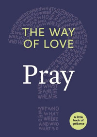 Church Publishing — The Way of Love: Pray: A Little Book of Guidance