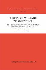 Joachim Vogel (auth.), Joachim Vogel (eds.) — European Welfare Production: Institutional Configuration and Distributional Outcome