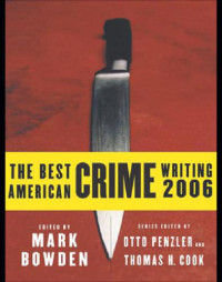 Mark Bowden, Otto Penzler, Thomas H. Cook — The Best American Crime Writing 2006