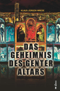 Klaus-Jürgen Wrede — Das Geheimnis des Genter Altars