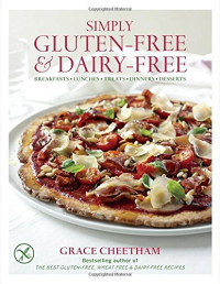 Grace Cheetham — Simply Gluten-Free & Dairy-Free: Breakfasts*Lunches*Treats*Dinners*Desserts
