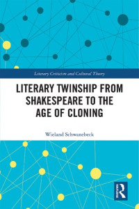 Wieland Schwanebeck — Literary Twinship from Shakespeare to the Age of Cloning