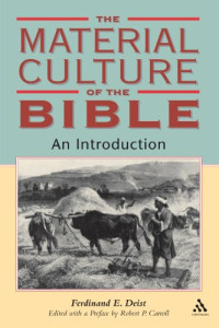 Ferdinand E. Deist, Robert P. Carroll — The Material Culture of the Bible: An Introduction
