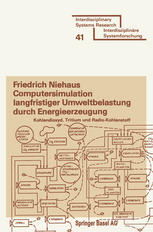 Friedrich Niehaus (auth.) — Computersimulation langfristiger Umweltbelastung durch Energieerzeugung: Kohlendioxyd, Tritium und Radio-Kohlenstoff
