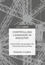 Stephen Crabbe (auth.) — Controlling Language in Industry: Controlled Languages for Technical Documents