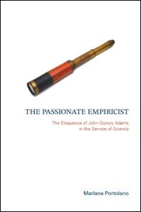 Marlana Portolano — The Passionate Empiricist : The Eloquence of John Quincy Adams in the Service of Science