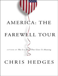 Chris Hedges — America: The Farewell Tour