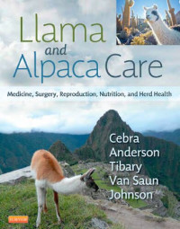 Robert J. Van Saun; LaRue W. Johnson; Ahmed Tibary; Christopher Cebra; David E. Anderson — Llama and alpaca care. Medicine, surgery, reproduction, nutrition, and herd health